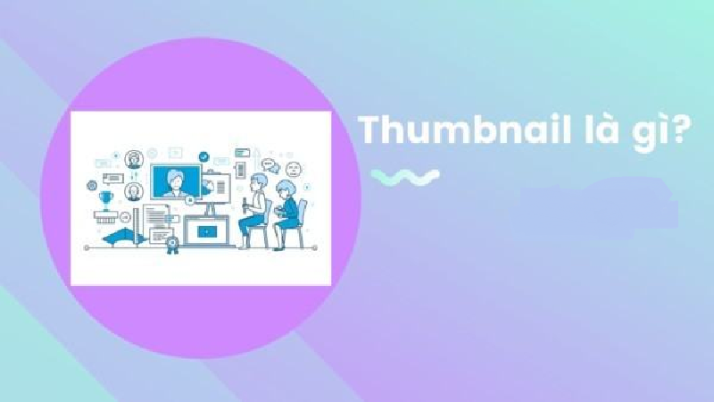 Định nghĩa, tác dụng Thumbnail